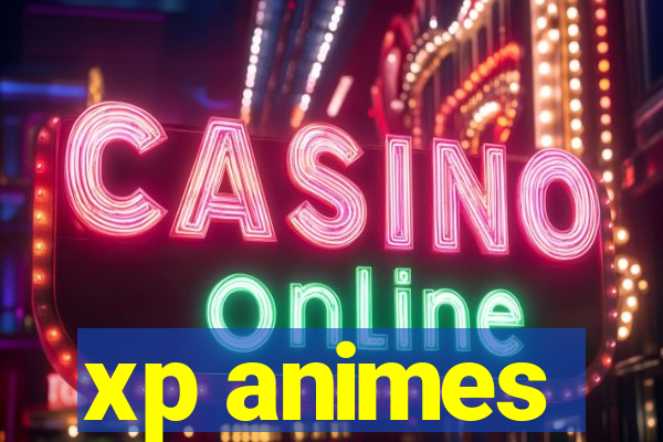 xp animes